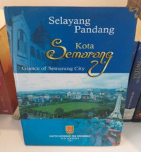 Selayang Pandang Kota Semarang : Giance pf Semarang CIty