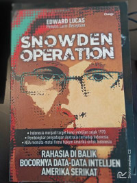 Snowden Operation: Rahasia Dibalik Bocornya Data-Data Intelijen Amerika Serikat