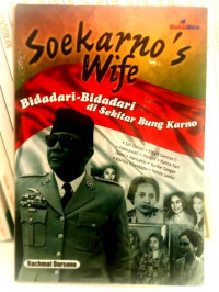 Soekarno's Wife : Bidadari-Bidadari  Di sekitar Bung Karno