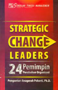 Strategic Change Leaders: 24 Pemimpin Perubahan Organisasi