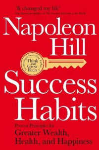 Succes Habits: Proven Principle for Greater Wealth, Health and Happiness