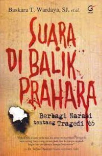 Suara Di Balik Prahara: Berbagai narasi Tentang Tragedi '65
