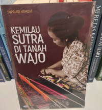 Kemilau Sutra di Tanah Wajo : Dinamika Pertenunan di Kabupaten Wajo tahun 1990-an