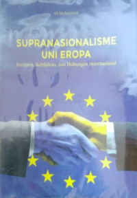 Supranasionalisme Uni Eropa: Institusi, Kebijakan, Dan Hubungan Internasional