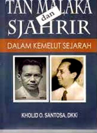 Tan Malaka &  Sjahrir; Dalam Kemelut Sejarah