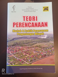 Teori Perencanaan: Mazhab & Praktik Perencanaan Pengembangan Wilayah