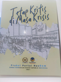 Tetap Kritis di Masa Krisis: Buku Kinerja Tahunan Fraksi Partai NasDem Dewan Perwakilan Rakyat Republik Indonesia 2021
