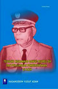 Teungku Muhammad Dawud Beureu-Eh Dan Perjuangan Pemberontakan Di Aceh