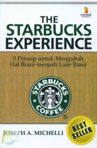 The Starbucks Experience: 5 Prinsip untuk Mengubah Hal Biasa Menjadi Luar Biasa