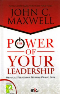 The Power of Your Leadership: Membuat Perbedaan Bersama Orang Lain