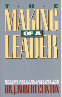 The Making of a Leader: Recognizing the Lessons and Stages of Leadership Development