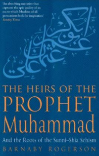 The Heirs of The Prophet Muhammad and The Roots of The Sunni-Shia Schism