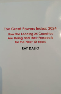 The Great Power Index: 2024 HOw the Leading 24 Countries Are Doing And Their Prospects For The Next 10 Years