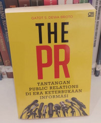 The PR : Tantangan Public Relation di Era Keterbukaan Informasi