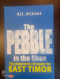The Pebble In The Shoe: The Diplomatic Struggle For East Timor