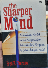 The Sharper Mind: Permainan Mental untuk Mempertajam Pikiran dan Mengasah Ingatan dengan Mudah