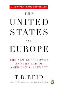 The United States Of Europe: The New Superpower And The End Of American Supremacy