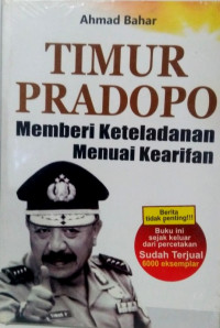 Timur Pradopo: Memberi Keteladanan, Menuai Kearifan