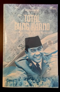 Total Bung Karno: Serpihan Sejarah  Yang Tercecer