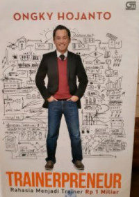 Trainerpreneur: Rahasia Menjadi Trainer Rp 1 Miliar