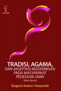Tradisi, Agama, dan Akseptasi Modernisasi Pada Masyarakat Pedesaan Jawa (Edisi Revisi)