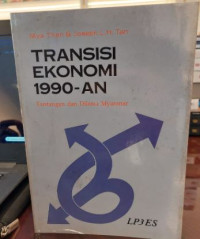 Transisi Ekonomi 1990-an : Tantangan dan Dilema Myanmar