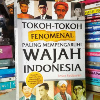 Tokoh-Tokoh Fenomenal Paling Mempengaruhi Wajah Indonesia
