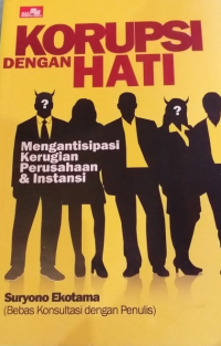 Korupsi Dengan Hati: Mengantisipasi Kerugian Perusahaan & Instansi