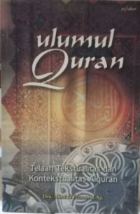 Ulumul Quran: Telaah Tekstualitas dan Kontekstualitas Alquran