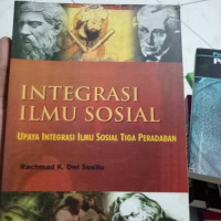 Integrasi Ilmu Sosial: Upaya Integrasi Ilmu Sosial Tiga Peradaban