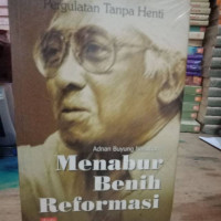 Pergulatan Tanpa Henti : Menabur Benih Reformasi