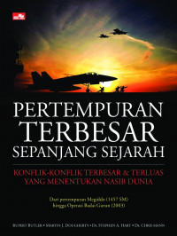 Pertempuran Terbesar Sepanjang Sejarah : Konflik-Konflik Terbesar & Terluas Yang menentukan Nasib Dunia