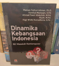 Dinamika Kebangsaan Indonesia : 82 Masalah Kontemporer