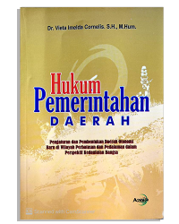 Hukum Pemerintahan Daerah : Pengaturan dan Pembentukan Daerah Otonomi Baru d Wilayah Perbatasan dan Pendalaman dalam Perspektif Kedaulatan Bangsa